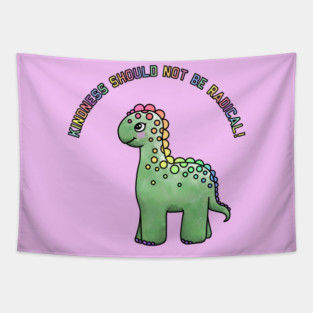 Kindness Should Not Be Radical Tapestry