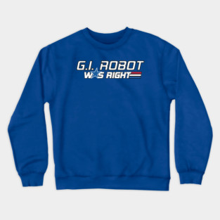 Gi Robot Was right Crewneck Sweatshirt