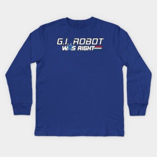 Gi Robot Was right Kids Long Sleeve T-Shirt