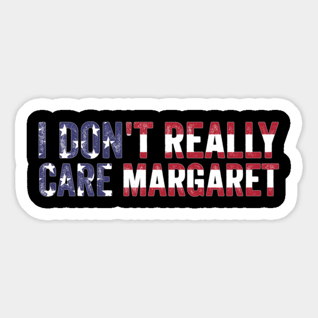 I Don't Really Care Margaret Magnet by ArtistTee ⭐⭐⭐⭐⭐