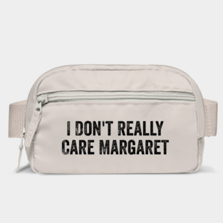 I Don't Really Care Margaret Bag