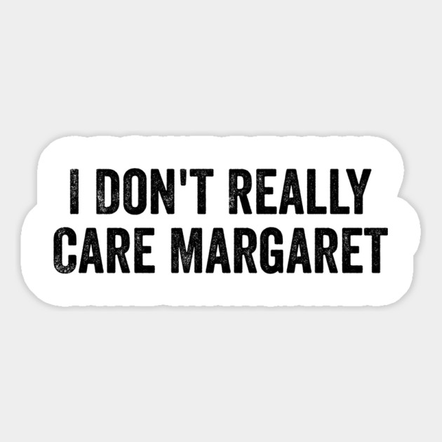 I Don't Really Care Margaret Magnet by ArtistTee ⭐⭐⭐⭐⭐