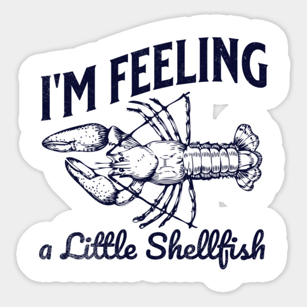 I'm Feeling A Little Shellfish Magnet by Juna's Store