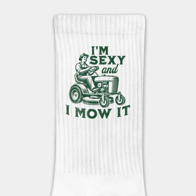 I'm Sexy and I Mow It by Juna's Store