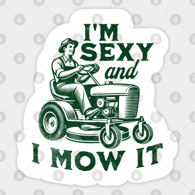 I'm Sexy and I Mow It Sticker by Juna's Store