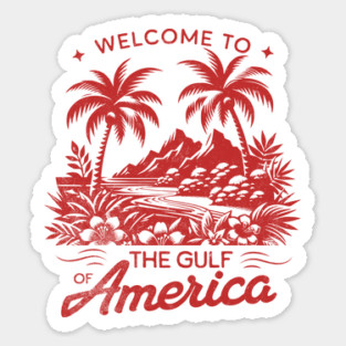 Welcome To The Gulf of America Sticker