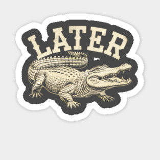 Later Gator Sticker