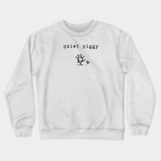 Quiet-Piggy Crewneck Sweatshirt