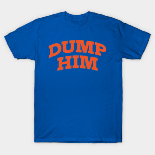 Dump Him T-Shirt