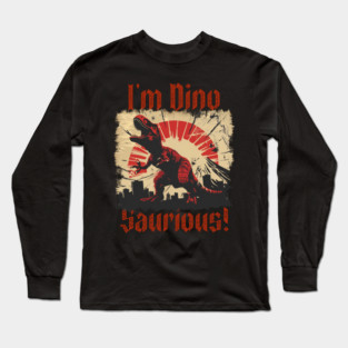 I'm Dino Saurious! Long Sleeve T-Shirt