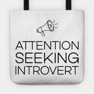 Attention Seeking Introvert Ironic Humor Pun Tote
