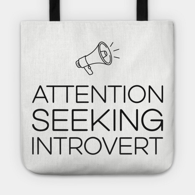 Attention Seeking Introvert Ironic Humor Pun Tote by Anticorporati
