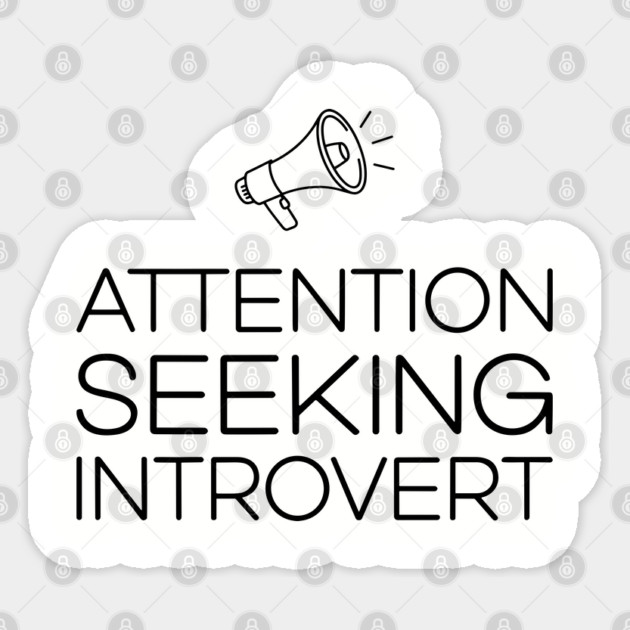 Attention Seeking Introvert Ironic Humor Pun Sticker by Anticorporati