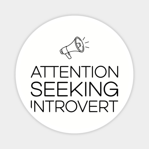 Attention Seeking Introvert Ironic Humor Pun Magnet by Anticorporati