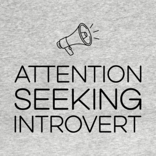 Attention Seeking Introvert Ironic Humor Pun T-Shirt
