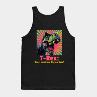 T-Rex: Short on Arms, Big on Sass! Tank Top
