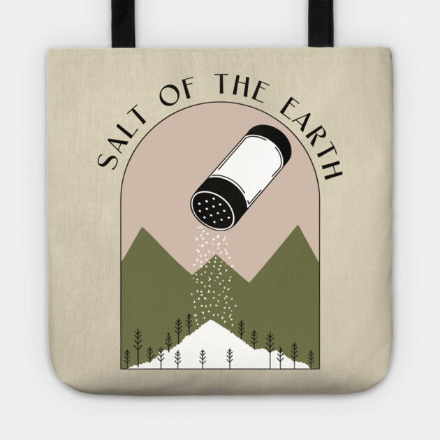 Salt of the Earth Funny Nature Parody Pun Tote by Anticorporati