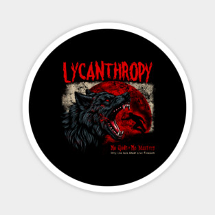 LYCANTHROPY Magnet