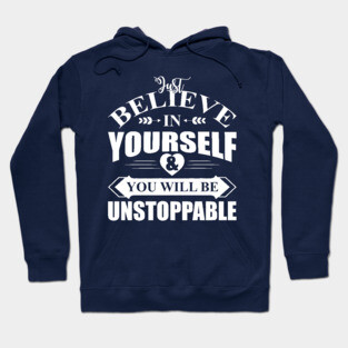 Believe In Yourself Hoodie