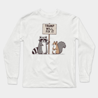 Trump will fix it Long Sleeve T-Shirt