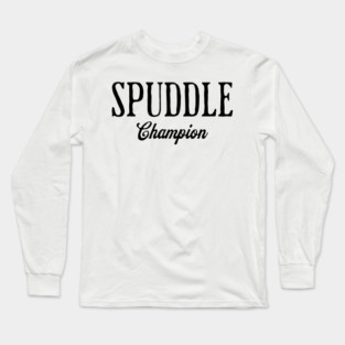 SPUDDLE Champ funny sarcastic saying Long Sleeve T-Shirt