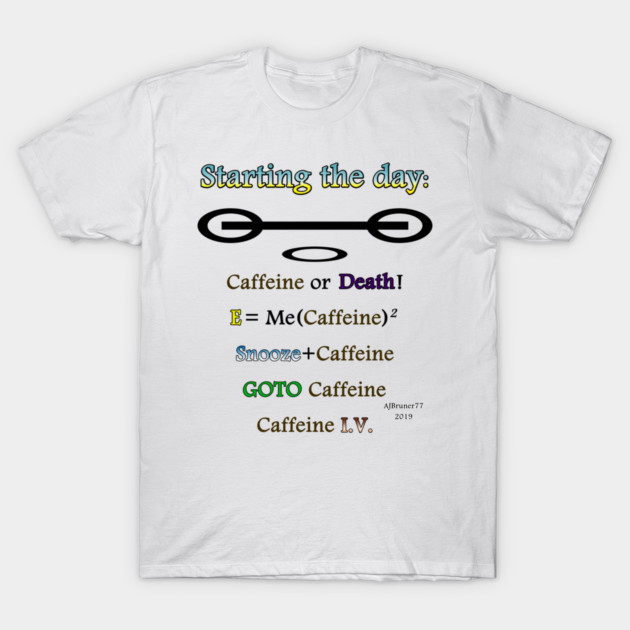 Starting the day v1 T-Shirt by ajbruner77