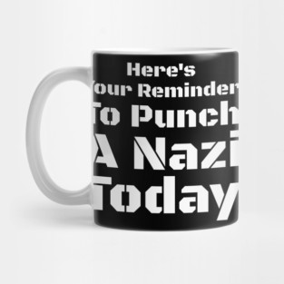 Here's Your Reminder to Punch a Nazi Today – Bold Anti Nazi Activism Mug