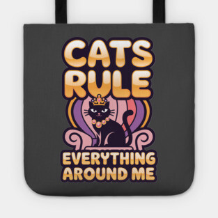 Cats Rule Everything Around Me Tote