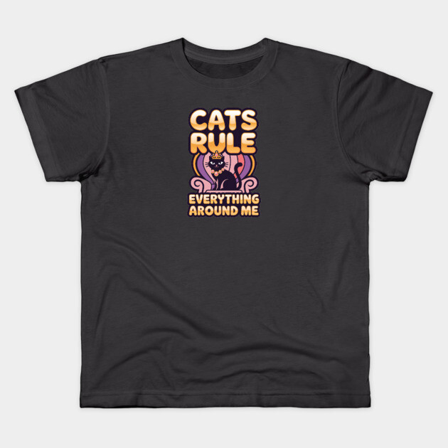 Cats Rule Everything Around Me Kids T-Shirt by Pete the Cat Guy