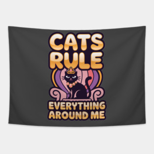 Cats Rule Everything Around Me Tapestry
