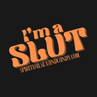 I’m a Slut (orange) T-Shirt