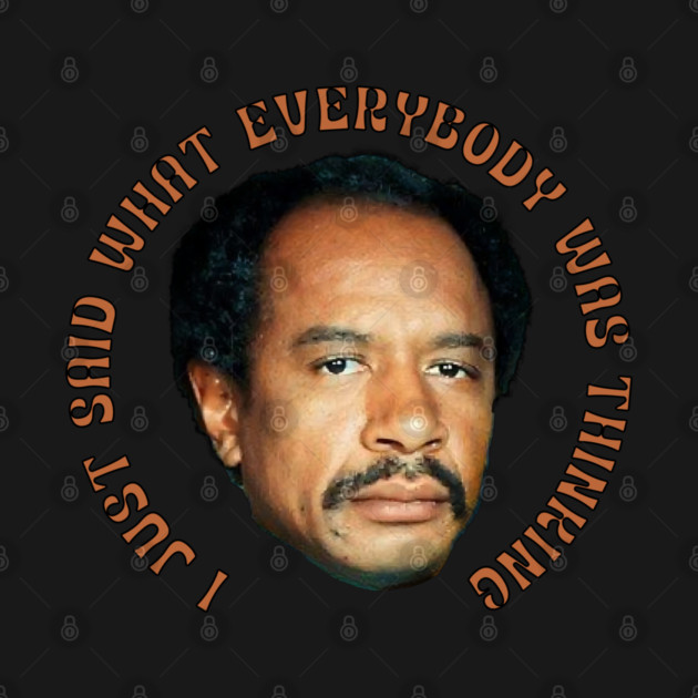 The Jeffersons - I Just Said What Everybody was Thinking by UrbanLifeApparel