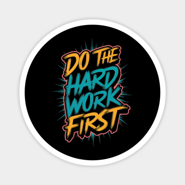 Hard Work First Magnet by TurnEffect