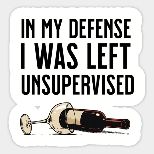 I was left unsupervised with wine Magnet by UrbanLifeApparel