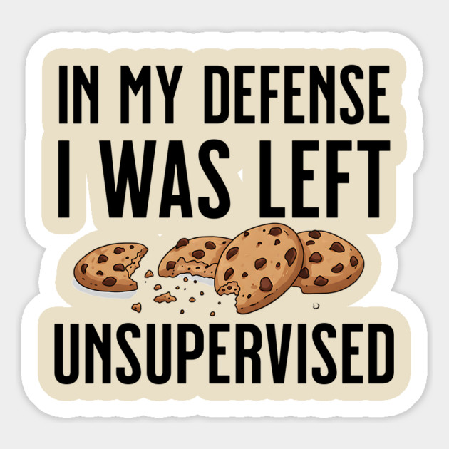 I was left unsupervised with cookies Magnet by UrbanLifeApparel