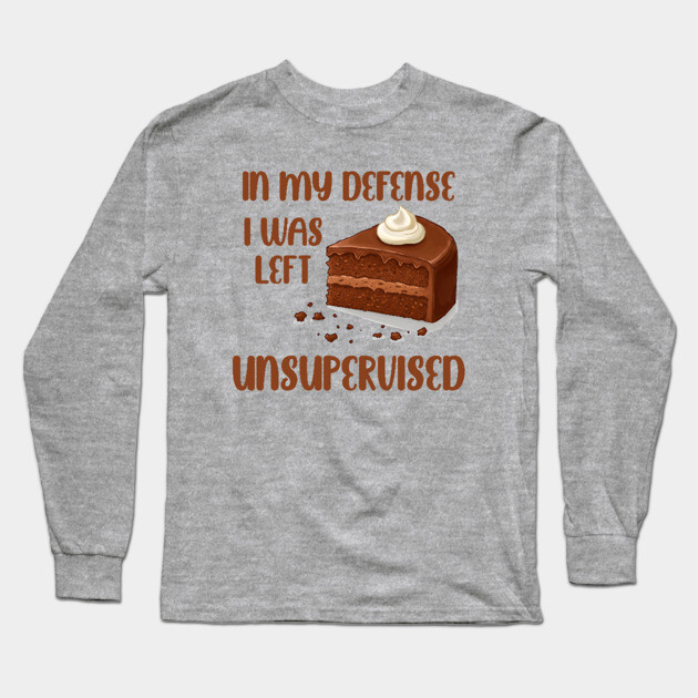 I was left unsupervised with cake Long Sleeve T-Shirt by UrbanLifeApparel