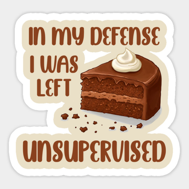 I was left unsupervised with cake Magnet by UrbanLifeApparel