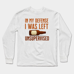 I was left unsupervised with Beer Long Sleeve T-Shirt