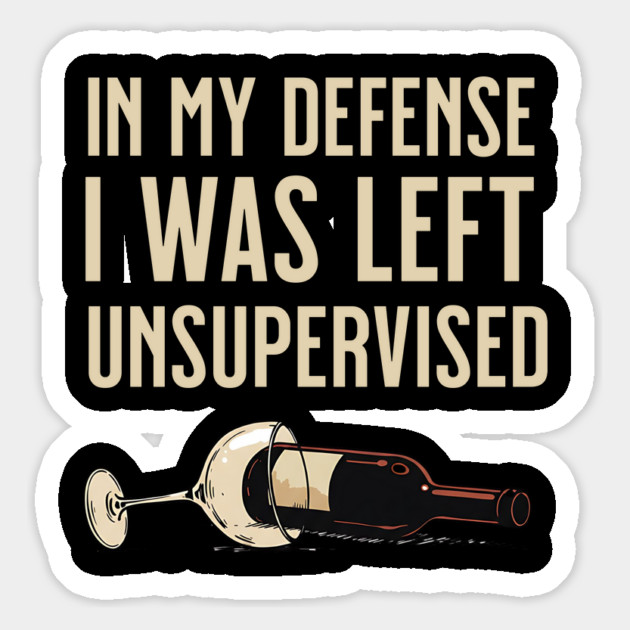 I was left unsupervised with wine Magnet by UrbanLifeApparel