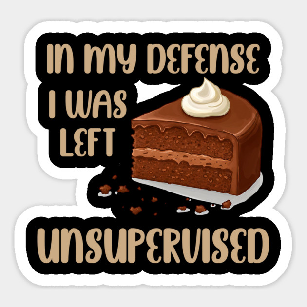 I was left unsupervised with Cake Magnet by UrbanLifeApparel