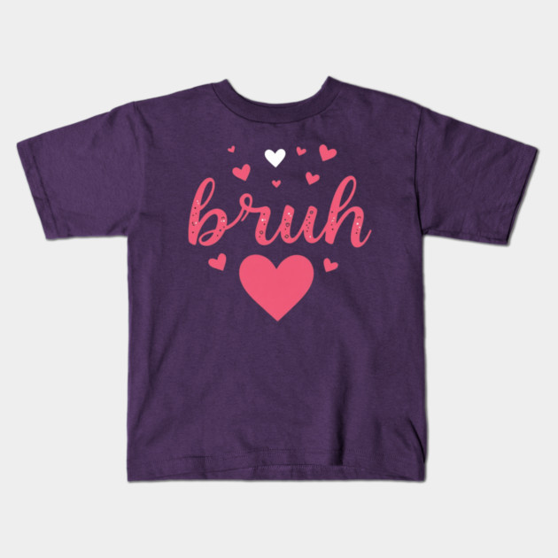 BRUH Valentines day Kids T-Shirt by Creatifly Graphic Tees