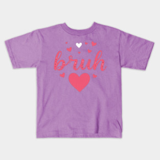 BRUH Valentines day Kids T-Shirt