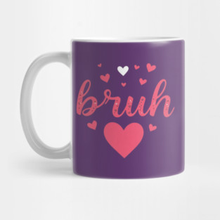 BRUH Valentines day Mug