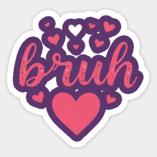 BRUH Valentines day Sticker