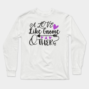 a-love-like-gnome-other V01 Long Sleeve T-Shirt