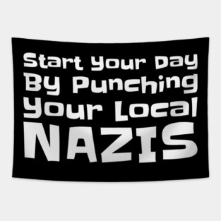 Start Your Day By Punching Your Local Nazis - Bold Anti Nazi Activism Tapestry