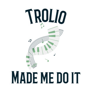 Trolio Made Me Do It T-Shirt