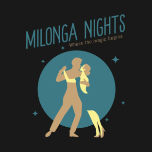 Milonga Nights: Where the magic begins T-Shirt