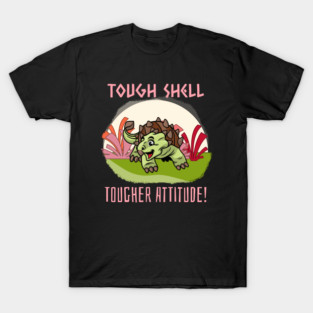 Tough shell, tougher attitude! T-Shirt