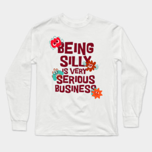 Being Silly Long Sleeve T-Shirt